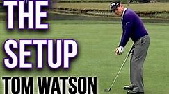 How to SETUP before you SWING | Legend Tom Watson