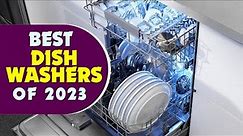 9 Best Dishwashers Of 2023 | Top Dishwashers For Every Budget