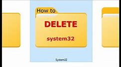 How to Delete Windows System 32
