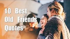 10 Best Old Friends Quotes