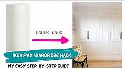 IKEA PAX Hack. My DIY Step-by-step wardrobe guide to customising - UNDER £500