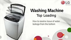 LG Top Load Washing Machine: Resolving Water Leakage Issue from the bottom