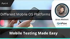 What are the different Mobile Operating System Platform? (Mobile Testing - Part 4)