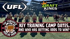 Key Training Camp Dates For The UFL, And Who Has Betting Odds To Win it All?
