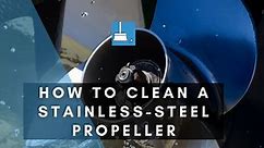 How To Clean A Stainless Steel Propeller (6 Methods)   More!