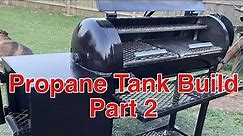 Propane Tank Build ( part 2)