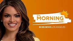 The Morning Wrap - Stream Weekdays on CBS News Los Angeles