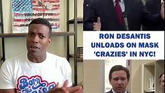RON DESANTIS UNLOADS ON MASK 'CRAZIES' IN NYC!