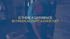 Series 1 Part 2: Is there a difference between activity and exercise?