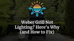 ​​Weber Grill Not Lighting or Igniting? 5 Causes (  Fixes)