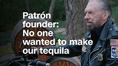 Patr?n founder: No one wanted to make our tequila