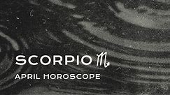 🦂 Scorpio April Horoscope
