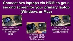 Connect two laptops via HDMI to get a second screen for your primary laptop (Windows or Mac)