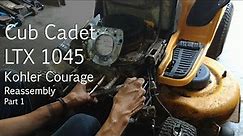 Cub Cadet LTX 1045 Kohler Courage Reassembly, Part 1