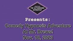 Comedy Hypnosis at Mr. Brews Nov 2023