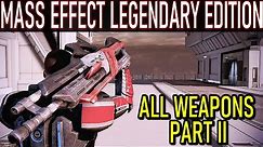 Mass Effect Legendary Edition: All Weapons [PART 2]