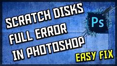 How To Fix Scratch Disk Full Error In Adobe Photoshop