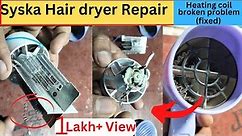Syska Hair dryer Repair #broken heating coil problem (fixed)