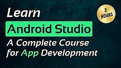 Android Studio for Beginners 📱 - A Complete Video Tutorial for App Development 👨🏼‍💻