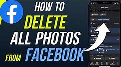 How To Delete All Your Facebook Photos At Once