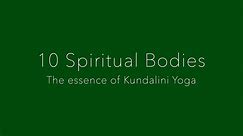 10 Spiritual Bodies - The essence of Kundalini Yoga