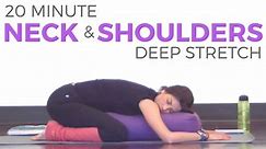 20 Minute Deep Stretch Yoga for Neck & Shoulders