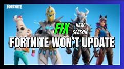 How to Fix Fortnite Won't Update / New Season