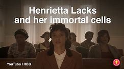 Henrietta Lacks and Her Immortal Cells