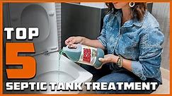 Top 5 Best Septic Tank Treatment in 2024 | The Ultimate Countdown, Reviews & Best Picks!