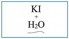 Equation for KI + H2O (Potassium iodide + Water)