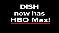 DISH now has HBO Max!