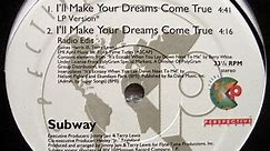 Subway - I'll Make Your Dreams Come True