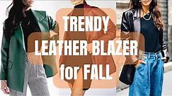Trendy Leather Blazer Outfits for Fall. How to Wear Leather Blazer and Style?
