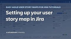 Setting up your user story map in Jira