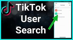 How to Search Users on TikTok by Name and Phone Number