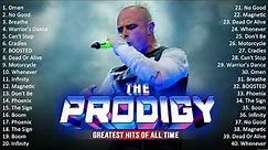 The Best of The Prodigy Songs Ever - Most the prodigyular The Prodigy Hits Of All Time