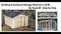Building a Backyard Storage Shed by Yourself (12 x 10 ft) - Step by Step
