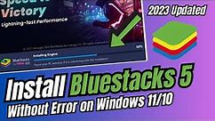 How to Download & Install Bluestacks 5 on Windows 10/11 (Without Error)
