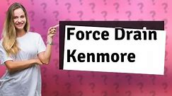 How do you force drain a Kenmore dishwasher?