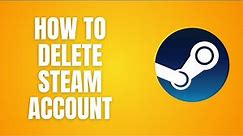 How To Delete Steam Account