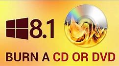 How to Burn a CD or DVD in Windows 8.1!!