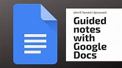 Creating Guided notes with Google Docs
