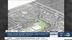 Denver International Airport announces site for expanded one-stop-shop rental car facility