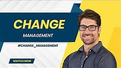 Change Management 101: How to Manage Change Effectively?