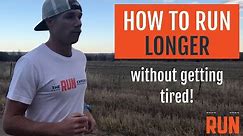 How to Run Longer Without Getting So Tired
