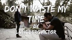 Don't waste my time (Lyric Video) // Victor Lundberg