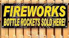 Fireworks Bottle Rockets Sold Here Banner 13 oz | Non-Fabric | Heavy-Duty Vinyl Single-Sided with Metal Grommets