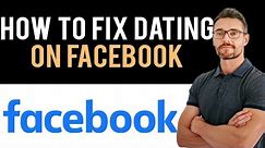 ✅ How To Fix Facebook Dating Not Showing (Full Guide)