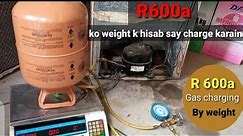 R600a gas charging step by step|R600a refrigerant charge by weight|R600a charging by weight machine