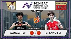 WANG ZHI YI 🇨🇳 vs. CHEN YU FEI 🇨🇳 LIVE! Asian C'ships 24' 亚洲锦标赛 FINAL | Darence's Watchalong